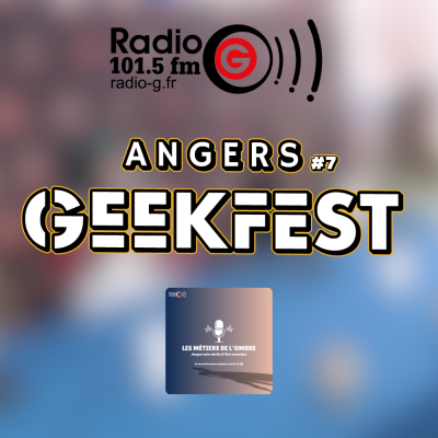  Angers Geekfest #7