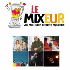 Le Mixeur du 07 02 2020